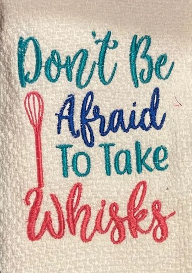 Don't Be Afraid to Take Whisk Kitchen Towel